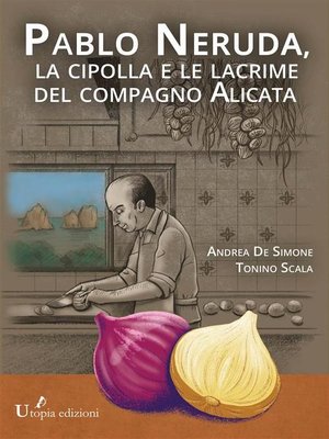 cover image of Pablo Neruda,  la cipolla e le lacrime del compagno Alicata